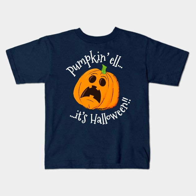 Funny Pumpkin Shirt - Pumpkin'ell It's Halloween!! Kids T-Shirt by propellerhead